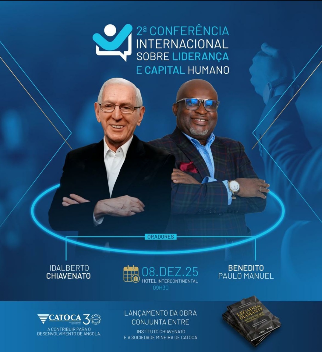 LUANDA ACOLHE II CONFERÊNCIA INTERNACIONAL SOBRE LIDERANÇA E CAPITAL HUMANO COM IDALBERTO CHIAVENATO E BENEDITO PAULO MANUEL