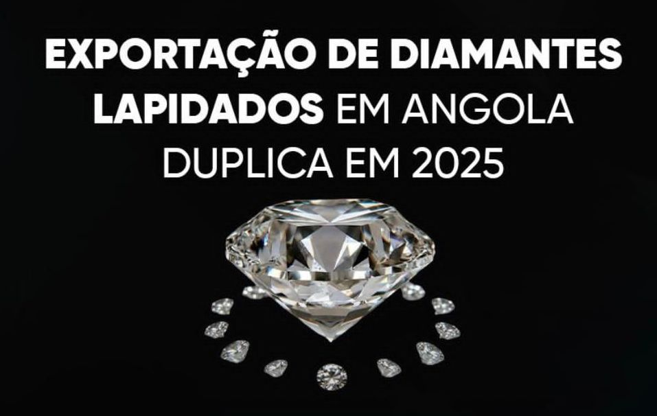 EXPORTAÇÃO DE DIAMANTES LAPIDADOS EM ANGOLA DUPLICA EM 2025 EXPORTAÇÃO DE DIAMANTES LAPIDADOS EM ANGOLA DUPLICA EM 2025